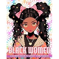Black Women Coloring Book: Coloring Pages Featuring Beautiful African American Girls in Stylish Outfits and Beautiful Hairstyles for Stress Relief and Relaxation