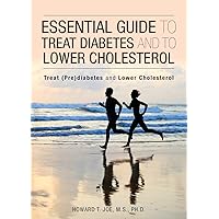 Essential Guide to Treat Diabetes and to Lower Cholesterol Essential Guide to Treat Diabetes and to Lower Cholesterol Paperback
