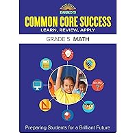 Common Core Success Grade 5 Math: Preparing Students for a Brilliant Future (Barron's Common Core Success) Common Core Success Grade 5 Math: Preparing Students for a Brilliant Future (Barron's Common Core Success) Paperback