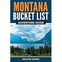Montana Bucket List Adventure Guide: Explore 100 Offbeat Destinations You Must Visit!