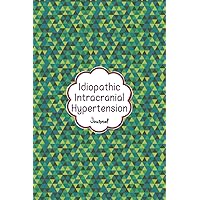 Idiopathic Intracranial Hypertension Journal: Idiopathic Intracranial Hypertension Journal Workbook with Symptom Tracker and Pain, Fatigue, Mood, Energy Trackers with Inspirational Quotes and More!