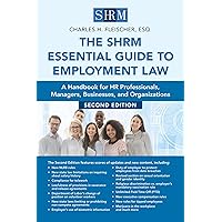 The SHRM Essential Guide to Employment Law, Second Edition: A Handbook for HR Professionals, Managers, Businesses, and Organizations The SHRM Essential Guide to Employment Law, Second Edition: A Handbook for HR Professionals, Managers, Businesses, and Organizations Paperback Kindle