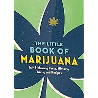 The Little Book of Marijuana: Mind-blowing Facts, History, Trivia and Recipes The Little Book of Marijuana: Mind-blowing Facts, History, Trivia and Recipes Paperback