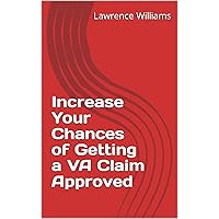 Increase Your Chances of Getting a VA Claim Approved