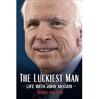 The Luckiest Man: Life with John McCain The Luckiest Man: Life with John McCain Kindle Audible Audiobook Hardcover Paperback Audio CD