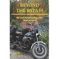 Beyond the Bypass: Life and Motorcycling after Heart Surgery Beyond the Bypass: Life and Motorcycling after Heart Surgery Paperback Kindle Audible Audiobook