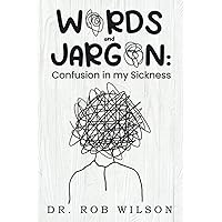 WORDS and JARGON: Confusion in my Sickness WORDS and JARGON: Confusion in my Sickness Paperback Kindle