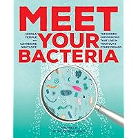 Meet Your Bacteria: The Hidden Communities that Live in Your Gut and Other Organs Meet Your Bacteria: The Hidden Communities that Live in Your Gut and Other Organs Paperback