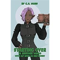 Starting Over in Another World with My Level 99 Self-Doubt (How I Became a Therapist in Another World Book 6) Starting Over in Another World with My Level 99 Self-Doubt (How I Became a Therapist in Another World Book 6) Kindle