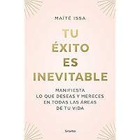 Tu éxito es inevitable: Manifiesta lo que deseas y mereces en todas las áreas de tu vida (Spanish Edition)