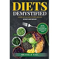 Diets Demystified: A Critical Evaluation of popular Plans: 16 Diets Reviewed