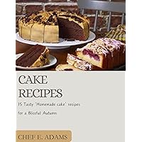 CAKE RECIPES:: 15 Tasty 'Homemade Cake' Recipes for a Blissful Autumn (The Four Seasons: 60 cake recipes to try out this year) CAKE RECIPES:: 15 Tasty 'Homemade Cake' Recipes for a Blissful Autumn (The Four Seasons: 60 cake recipes to try out this year) Kindle Paperback