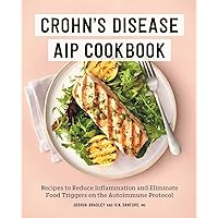 Crohn's Disease AIP Cookbook: Recipes to Reduce Inflammation and Eliminate Food Triggers on the Autoimmune Protocol Crohn's Disease AIP Cookbook: Recipes to Reduce Inflammation and Eliminate Food Triggers on the Autoimmune Protocol Paperback Kindle
