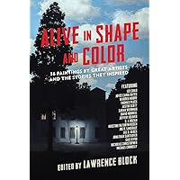 Alive in Shape and Color: 17 Paintings by Great Artists and the Stories They Inspired Alive in Shape and Color: 17 Paintings by Great Artists and the Stories They Inspired Hardcover Kindle Audible Audiobook Paperback Audio CD