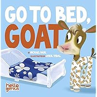 Go to Bed, Goat (Hello Genius) Go to Bed, Goat (Hello Genius) Board book