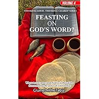 FEASTING ON GOD'S WORD?: Where two or more meet, God is in their midst demonstrating the power of relationships (TLTC Christian Daily Devotional Series Book 4) FEASTING ON GOD'S WORD?: Where two or more meet, God is in their midst demonstrating the power of relationships (TLTC Christian Daily Devotional Series Book 4) Paperback Kindle