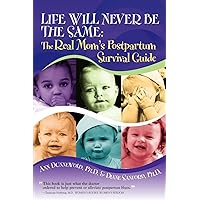 Life Will Never Be the Same: The Real Mom's Postpartum Survival Guide Life Will Never Be the Same: The Real Mom's Postpartum Survival Guide Paperback Mass Market Paperback