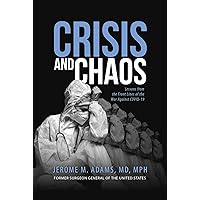 Crisis and Chaos: Lessons from the Front Lines of the War Against COVID-19 Crisis and Chaos: Lessons from the Front Lines of the War Against COVID-19 Hardcover Audible Audiobook Kindle