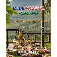 Blue Nicoya: A Kitchen Cookbook with 100 Diet Recipes for Longevity & Wellness (Blue Longevity) Blue Nicoya: A Kitchen Cookbook with 100 Diet Recipes for Longevity & Wellness (Blue Longevity) Paperback Kindle