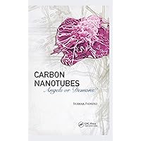 Carbon Nanotubes: Angels or Demons? Carbon Nanotubes: Angels or Demons? Kindle Paperback Hardcover