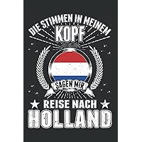 Holland Notizbuch: Holland Reise Niederlande Urlaub / Die Stimmen in meinem Kopf Sagen mir Reise nach Holland / 6x9 Zoll / 120 karierte Seiten Seiten (German Edition)