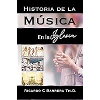 HISTORIA DE LA MÚSICA EN LA IGLESIA (Spanish Edition) HISTORIA DE LA MÚSICA EN LA IGLESIA (Spanish Edition) Kindle Hardcover Paperback