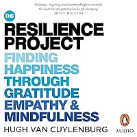 The Resilience Project: Finding Happiness Through Gratitude, Empathy and Mindfulness The Resilience Project: Finding Happiness Through Gratitude, Empathy and Mindfulness Audible Audiobook Paperback Kindle