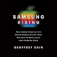 Samsung Rising: The Inside Story of the South Korean Giant That Set Out to Beat Apple and Conquer Tech Samsung Rising: The Inside Story of the South Korean Giant That Set Out to Beat Apple and Conquer Tech Audible Audiobook Hardcover Kindle Paperback