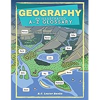 Geography: An Illustrated A-Z Glossary: An Introduction To Earth's Geographical Features For Kids (Kids Geography Books) Geography: An Illustrated A-Z Glossary: An Introduction To Earth's Geographical Features For Kids (Kids Geography Books) Paperback Kindle