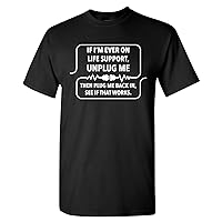 If I'm Ever On Life Support Unplug Me - Funny Sarcastic Computer Nerd T Shirt