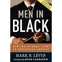 Men in Black: How the Supreme Court Is Destroying America Men in Black: How the Supreme Court Is Destroying America Hardcover Kindle Audible Audiobook Paperback Audio CD