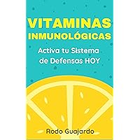 Vitaminas Inmunológicas: Activa tu Sistema de Defensa HOY (Spanish Edition) Vitaminas Inmunológicas: Activa tu Sistema de Defensa HOY (Spanish Edition) Kindle