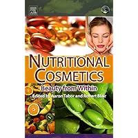 Nutritional Cosmetics: Beauty from Within (Personal Care and Cosmetic Technology Book 6) Nutritional Cosmetics: Beauty from Within (Personal Care and Cosmetic Technology Book 6) Kindle Hardcover