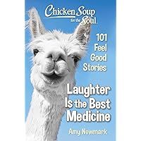 Chicken Soup for the Soul: Laughter Is the Best Medicine: 101 Feel Good Stories Chicken Soup for the Soul: Laughter Is the Best Medicine: 101 Feel Good Stories Paperback Kindle Audible Audiobook Audio CD