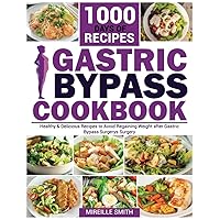 Gastric Bypass Cookbook: 1000 Days of Healthy & Delicious Recipes to Avoid Regaining Weight after Gastric Bypass Surgery Gastric Bypass Cookbook: 1000 Days of Healthy & Delicious Recipes to Avoid Regaining Weight after Gastric Bypass Surgery Paperback