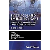 Evidence-Based Emergency Care: Diagnostic Testing and Clinical Decision Rules (The Evidence-Based Medicine) Evidence-Based Emergency Care: Diagnostic Testing and Clinical Decision Rules (The Evidence-Based Medicine) Paperback Kindle