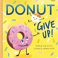 Donut Give Up: A Cute and Funny Affirmations Board Book for Babies and Toddlers (Punderland) Donut Give Up: A Cute and Funny Affirmations Board Book for Babies and Toddlers (Punderland) Board book Kindle