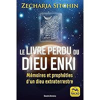 Le livre perdu du Dieu Enki: Mémoires et prophéties d'un Dieu extra-terrestre Le livre perdu du Dieu Enki: Mémoires et prophéties d'un Dieu extra-terrestre Paperback