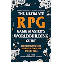 The Ultimate RPG Game Master's Worldbuilding Guide: Prompts and Activities to Create and Customize Your Own Game World (Ultimate Role Playing Game Series) The Ultimate RPG Game Master's Worldbuilding Guide: Prompts and Activities to Create and Customize Your Own Game World (Ultimate Role Playing Game Series) Paperback Kindle