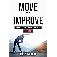 Move To Improve: Exercise Strategies For CIDP Move To Improve: Exercise Strategies For CIDP Kindle Paperback
