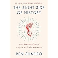 The Right Side of History: How Reason and Moral Purpose Made the West Great The Right Side of History: How Reason and Moral Purpose Made the West Great Audible Audiobook Hardcover Kindle Paperback Audio CD