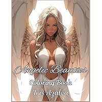 Angelic Beauties: 50 Images of Exquisite Female Angels Coloring Book for Relaxation | Adults & Teens Stress Relief, Intricate Designs, & Mindful Art: ... to explore creativity, focus and relaxation Angelic Beauties: 50 Images of Exquisite Female Angels Coloring Book for Relaxation | Adults & Teens Stress Relief, Intricate Designs, & Mindful Art: ... to explore creativity, focus and relaxation Paperback