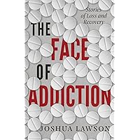 The Face of Addiction: Stories of Loss and Recovery The Face of Addiction: Stories of Loss and Recovery Paperback Kindle Audible Audiobook