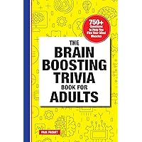 The Brain Boosting Trivia Book for Adults: 750+ Questions to Help You Flex Your Mind Muscles The Brain Boosting Trivia Book for Adults: 750+ Questions to Help You Flex Your Mind Muscles Paperback Kindle