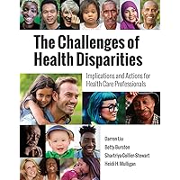 The Challenges of Health Disparities: Implications and Actions for Health Care Professionals The Challenges of Health Disparities: Implications and Actions for Health Care Professionals Paperback Kindle