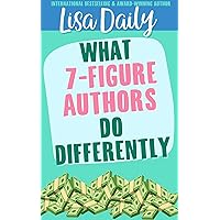 What 7-Figure Authors Do Differently (Bestselling Romance Writing Guides Series Book 5) What 7-Figure Authors Do Differently (Bestselling Romance Writing Guides Series Book 5) Kindle