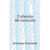 Il silenzio del miracolo (Italian Edition)
