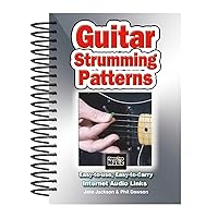 Guitar Strumming Patterns: Easy-to-Use, Easy-to-Carry, One Chord on Every Page Guitar Strumming Patterns: Easy-to-Use, Easy-to-Carry, One Chord on Every Page Spiral-bound