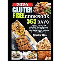 2024 GLUTEN FREE COOKBOOK: 365 Days of Easy, Healthy and Affordable Recipes on Health Cooking: Delicious Gluten-Free Bread, Cakes, Cookies and More From Around the World 2024 GLUTEN FREE COOKBOOK: 365 Days of Easy, Healthy and Affordable Recipes on Health Cooking: Delicious Gluten-Free Bread, Cakes, Cookies and More From Around the World Kindle Hardcover Paperback