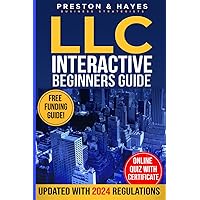 LLC Interactive Guide for Beginners 2024: The Complete Coursebook Revealing Successful Entrepreneurs' Secrets for Starting, Managing & Maintaining Your Limited Liability Company. Latest Regs Update
